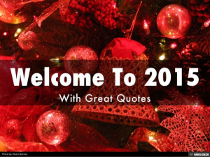 Welcome To 2015 - Start Your life with New Quotes in this Year