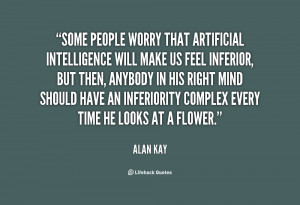 quote-Alan-Kay-some-people-worry-that-artificial-intelligence-will ...