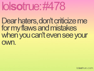 Dear Haters, Don’t Criticize me For Any Flaws And Mistakes When You ...
