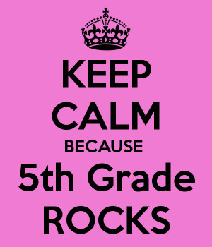 KEEP CALM BECAUSE 5th Grade ROCKS