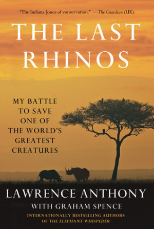 REVIEWED The Last Rhinos by Lawrence Anthony