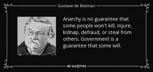 Anarchy is no guarantee that some people won't kill, injure, kidnap ...