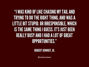 File Name : quote-Robert-Downey-Jr.-i-was-kind-of-like-chasing-my ...