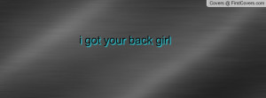 got your back girl Profile Facebook Covers
