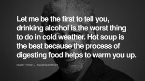 ... food helps to warm you up. morgan freeman quotes dead died die deat