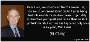 ... line has happened only once in six years, Miss Evans. - Bill O'Reilly