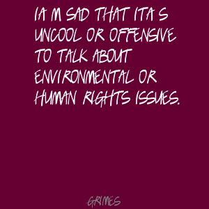 ... Offensive To Talk About Environmental Or Human Rights Issues. - Grimes