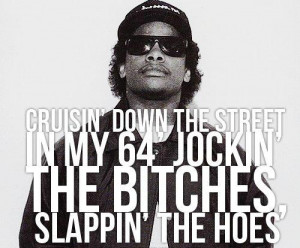 Eazy E Boyz In The Hood...I can't help it I loved this way back when ...