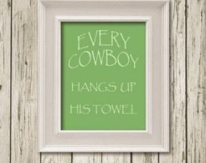 Bathroom Quotes Cowboy hangs up his towel Printable Instant Download ...