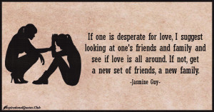 InspirationalQuotes.Club-desperate , love , friends , family , looking ...