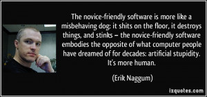 The novice-friendly software is more like a misbehaving dog: it shits ...