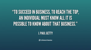 quote-J.-Paul-Getty-to-succeed-in-business-to-reach-the-129913_6.png