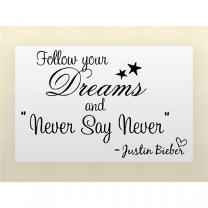 ... Bieber Never Say Never - Home Decor - Inspirational and Famous Quotes