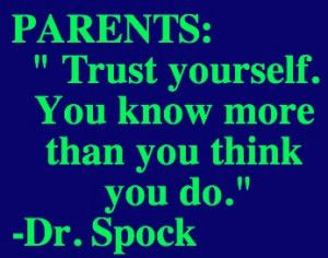 Encouraging Quote for Parents Today from old fashioned Dr. Spock. via ...