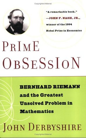 Prime Obsession: Bernhard Riemann and the Greatest Unsolved Problem in ...