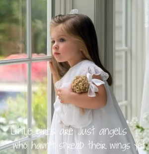 Little Girls Are Just Angels Who Haven’t Spread Their Wings Yet