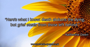 heres-what-i-know-death-abducts-the-dying-but-grief-steals-from-those ...