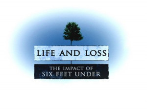 Six Feet Under Quotes. QuotesGram