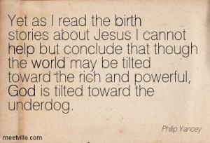 Philip Yancey Quotes | Philip Yancey : Yet as I read the birth stories ...