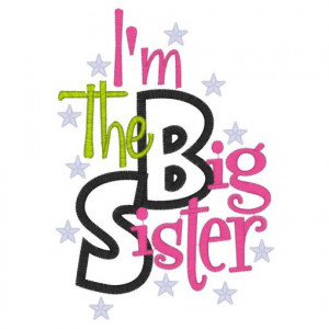 Sayings (3969) I'm The Big Sister Applique 5x7