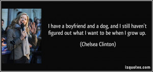 have a boyfriend and a dog, and I still haven't figured out what I ...