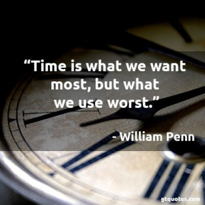 William Penn quote-our wasteful use of time.
