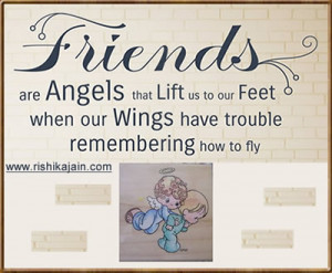 Friends are angels who lift us to our feet