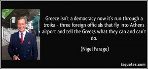 Greece isn't a democracy now it's run through a troika - three foreign ...