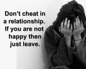 Don’t cheat In A Relationship If you are not happy then just leave ...