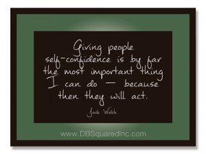 Giving people self-confidence is by far the most important thing that ...