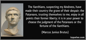 The Xanthians, suspecting my kindness, have made their country the ...