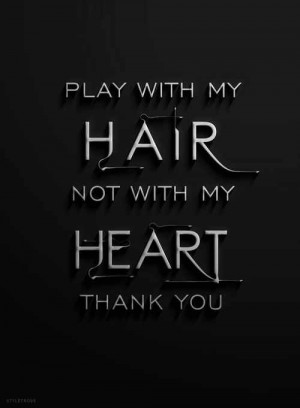 Play with my Hair...