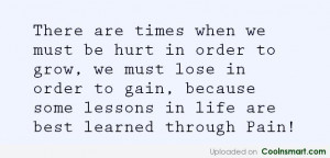 Pain Quote: There are times when we must be...