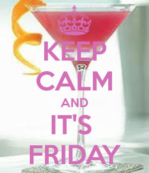 KEEP CALM AND IT'S FRIDAY
