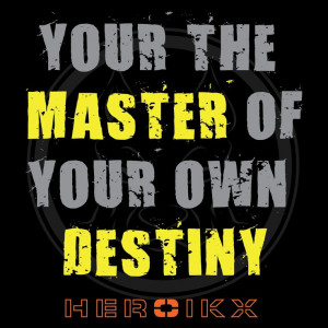 Your the Master of your own Destiny