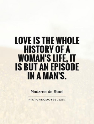 quotes about love a woman 39 s whole life is a history of the