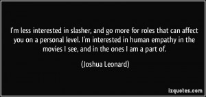 slasher, and go more for roles that can affect you on a personal level ...