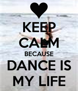 keep-calm-because-dance-is-my-life.png