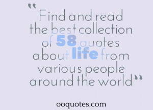 ... of 58 quotes about life from various people around the world