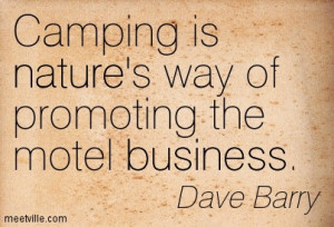Camping Is Nature’s Way Of Promoting The Motel Business - Dave Barry