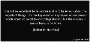 ... student, but the monkey is serious because he itches. - Robert M