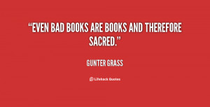 quote-Gunter-Grass-even-bad-books-are-books-and-therefore-52411.png