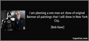 More Bob Kane Quotes