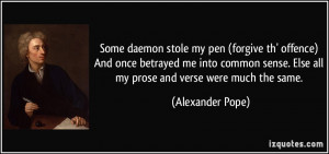 Some daemon stole my pen (forgive th' offence) And once betrayed me ...