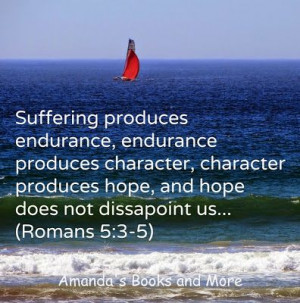 Bible quote on suffering, endurance, character and hope (Romans 5:3-5)