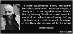 Said the little boy, Sometimes I drop my spoon. Said the little old ...