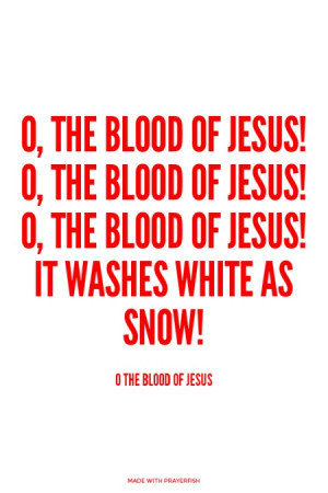 the blood of Jesus! O, the blood of Jesus! O, the blood of Jesus ...