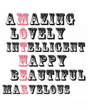 Mother: Amazing, lovely, intelligent, happy, beautiful, marvelous