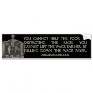 Abraham Lincoln Quote on Destroying the Rich Car Bumper Sticker