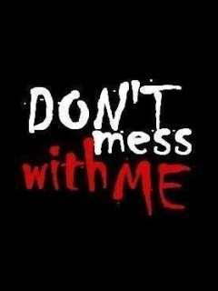 Dont Mess With Me Wallpaper 240x320 black, dont, mess, with, me, red ...